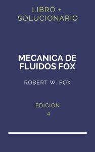 Solucionario Mecanica De Fluidos Fox 4 Edicion | PDF - Libro