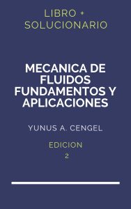 Solucionario Mecanica De Fluidos Fundamentos Y Aplicaciones Yunus Cengel 2 Edicion | PDF - Libro