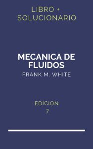 Solucionario Mecanica De Fluidos White 7 Edicion | PDF - Libro