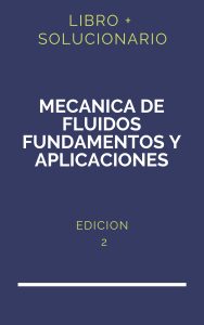 Solucionario Mecanica De Fluidos. Fundamentos Y Aplicaciones 2° Edicion | PDF - Libro