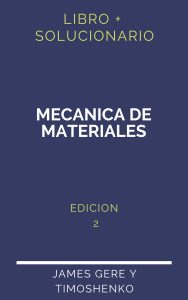Solucionario Mecanica De Materiales James Gere Timoshenko 2 Edicion | PDF - Libro