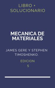 Solucionario Mecanica De Materiales James Gere Timoshenko 5 Edicion | PDF - Libro