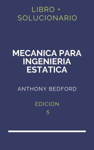 Solucionario Mecanica Para Ingenieria Estatica Bedford 5 Edicion | PDF - Libro
