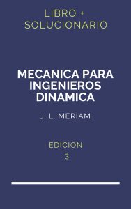 Solucionario Mecanica Para Ingenieros Dinamica Meriam 3 Edicion | PDF - Libro
