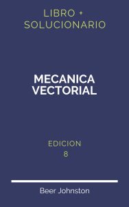 Solucionario Mecanica Vectorial 8 Edicion | PDF - Libro