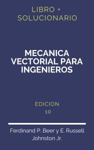 Solucionario Mecanica Vectorial Para Ingenieros Beer Johnston 10 Edicion | PDF - Libro