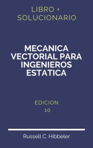 Solucionario Mecanica Vectorial Para Ingenieros Estatica 10 Edicion Hibbeler | PDF - Libro