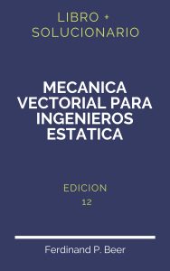 Solucionario Mecanica Vectorial Para Ingenieros Estatica 12 Edicion | PDF - Libro