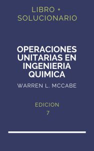 Solucionario Operaciones Unitarias En Ingenieria Quimica Mccabe 7 Edicion | PDF - Libro