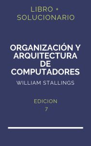Solucionario Organizacion Y Arquitectura De Computadores William Stallings 7 Edicion | PDF - Libro