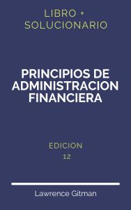 Solucionario Principios De Administracion Financiera Lawrence Gitman 12 Edicion | PDF - Libro