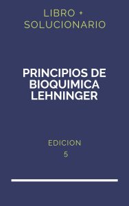 Solucionario Principios De Bioquimica Lehninger 5 Edicion | PDF - Libro
