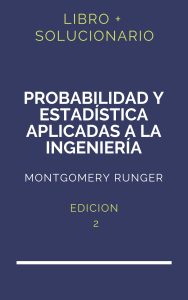 Solucionario Probabilidad Y Estadistica Aplicadas A La Ingenieria Montgomery Runger 2 Edicion | PDF - Libro