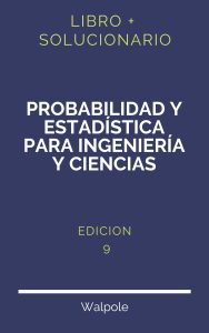 Solucionario Probabilidad Y Estadistica Para Ingenieria Y Ciencias Walpole 9 Edicion | PDF - Libro