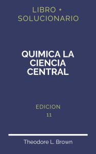 Solucionario Quimica La Ciencia Central 11 Edicion | PDF - Libro