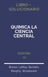 Solucionario Quimica La Ciencia Central 12 Edicion | PDF - Libro