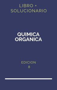 Solucionario Quimica Organica Mcmurry 8 Edicion | PDF - Libro