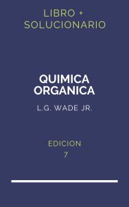 Solucionario Quimica Organica Wade 7 Edicion | PDF - Libro