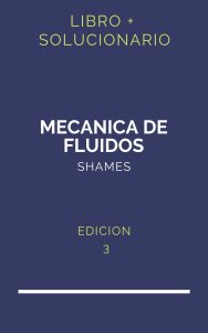 Solucionario Shames Mecanica De Fluidos 3 Edicion | PDF - Libro