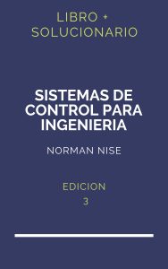 Solucionario Sistemas De Control Para Ingenieria Norman Nise 3 Edicion | PDF - Libro