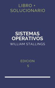 Solucionario Sistemas Operativos William Stallings 5 Edicion | PDF - Libro