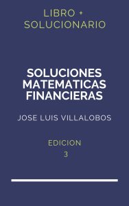 Solucionario Soluciones Matematicas Financieras Jose Luis Villalobos 3 Edicion | PDF - Libro