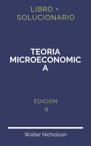 Solucionario Teoria Microeconomica Nicholson 9 Edicion | PDF - Libro