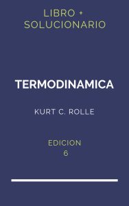 Solucionario Termodinamica Kurt C Rolle 6 Edicion | PDF - Libro