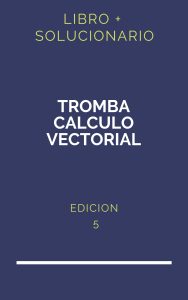 Solucionario Tromba Calculo Vectorial 5 Edicion | PDF - Libro